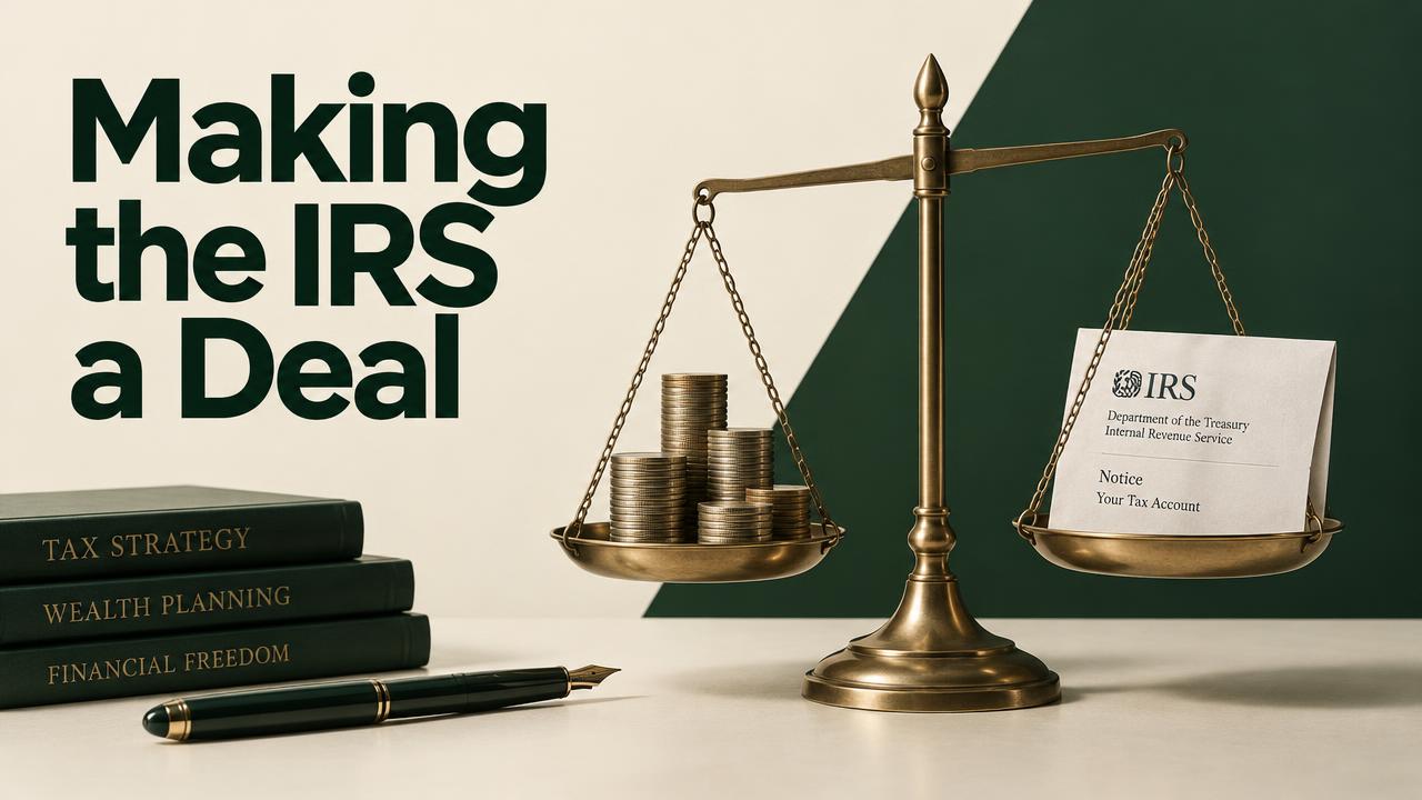 So You Want to Make the IRS a Deal? How an Offer in Compromise Actually Works